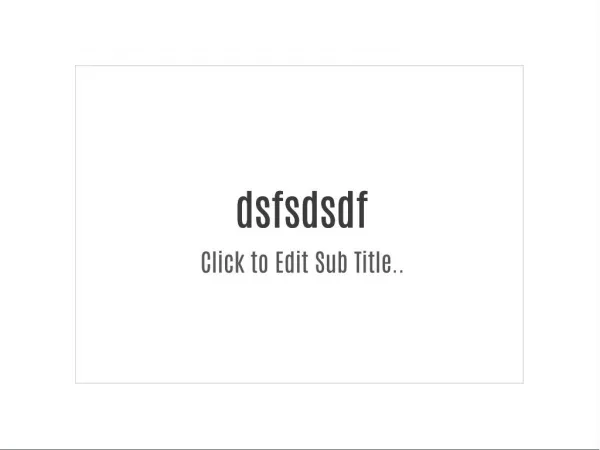 dsfsdsdf dsfsdsdf click to edit sub title