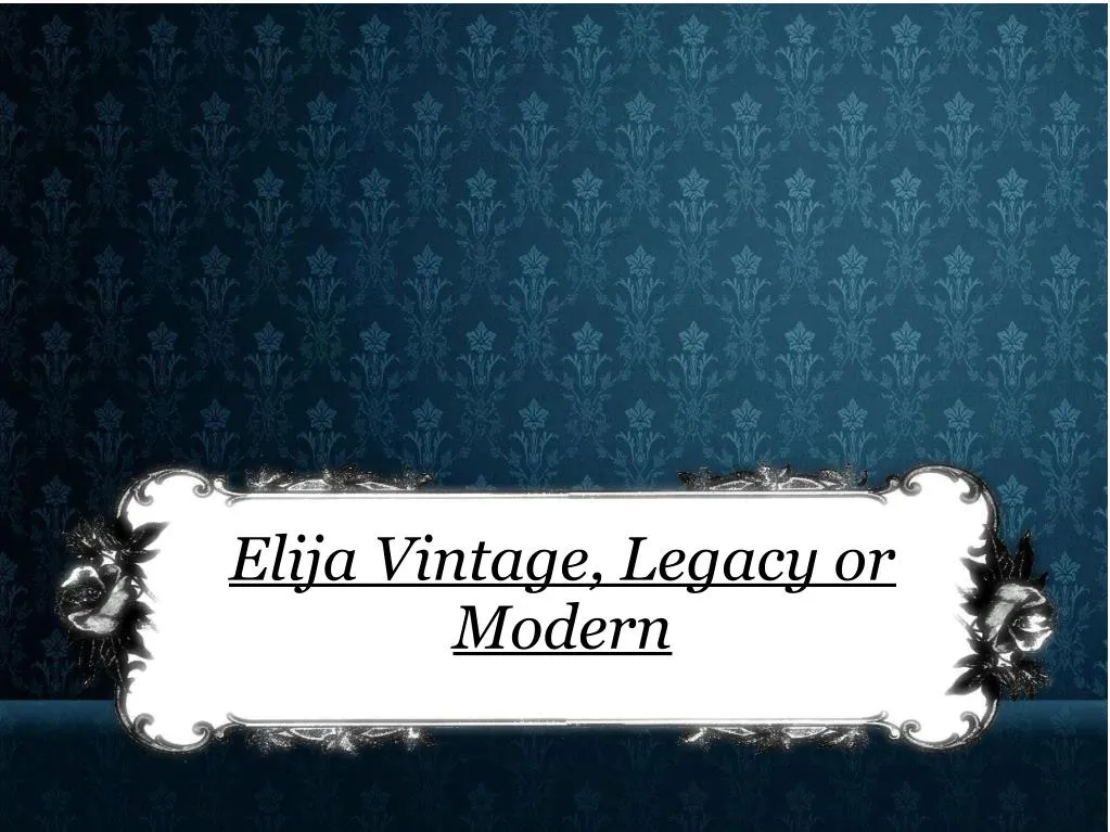 elija vintage legacy or modern
