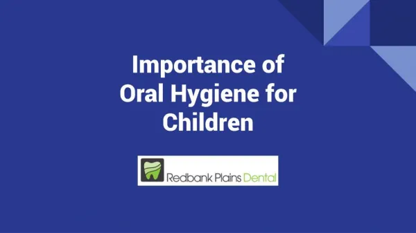 Importance of Oral Hygiene for Children - Redbank Plains Dental