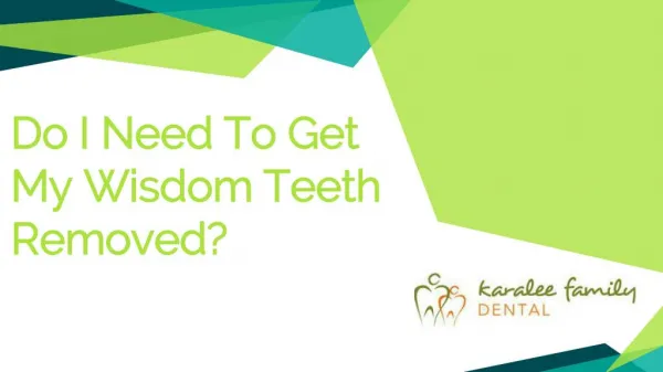 Do I Need To Get My Wisdom Teeth Removed? - Karalee Family Dental