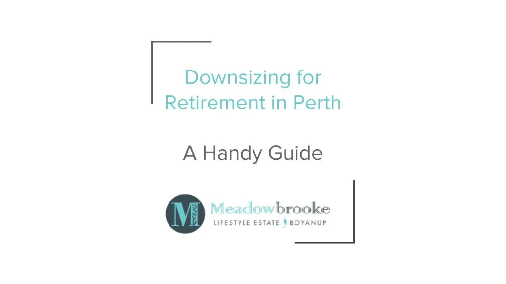 downsizing for retirement in perth a handy guide
