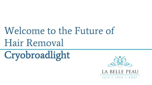 Welcome to the Future of Hair Removal Cryobroadlight - La Belle Peau