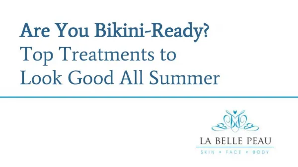 Are You Bikini-Ready? Top Treatments to Look Good All Summer - La Belle Peau