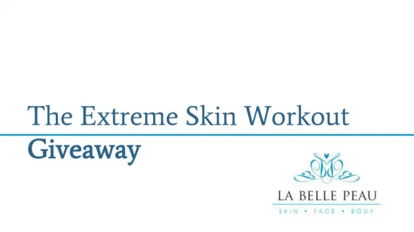 The Extreme Skin Workout Giveaway - La Belle Peau