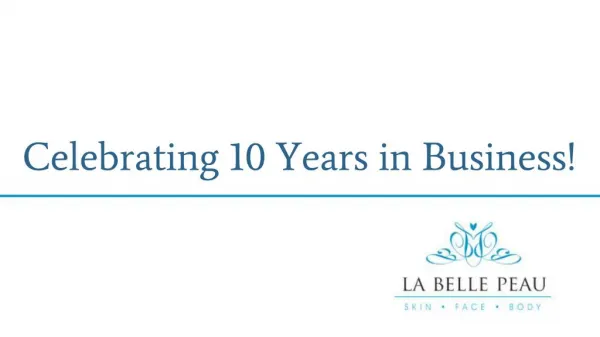 Celebrating 10 Years in Business! - La Belle Peau