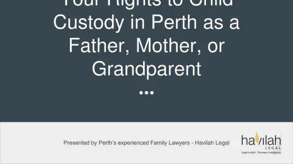 Your Rights to Child Custody in Perth as a Father, Mother, or Grandparent - Havilah Legal
