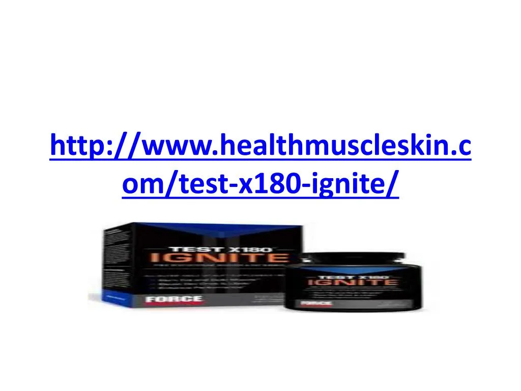 http www healthmuscleskin com test x180 ignite