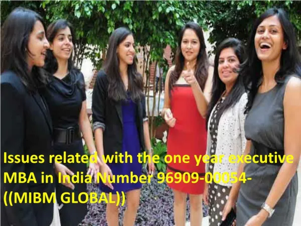 Remove the problem related with the one year executive mba in india 96909 00054 number ((mibm global))
