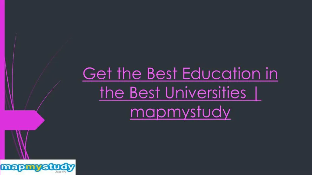 get the best education in the best universities mapmystudy