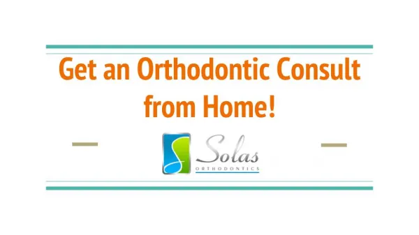 Get an Orthodontic Consult from Home! - Solas Orthodontics