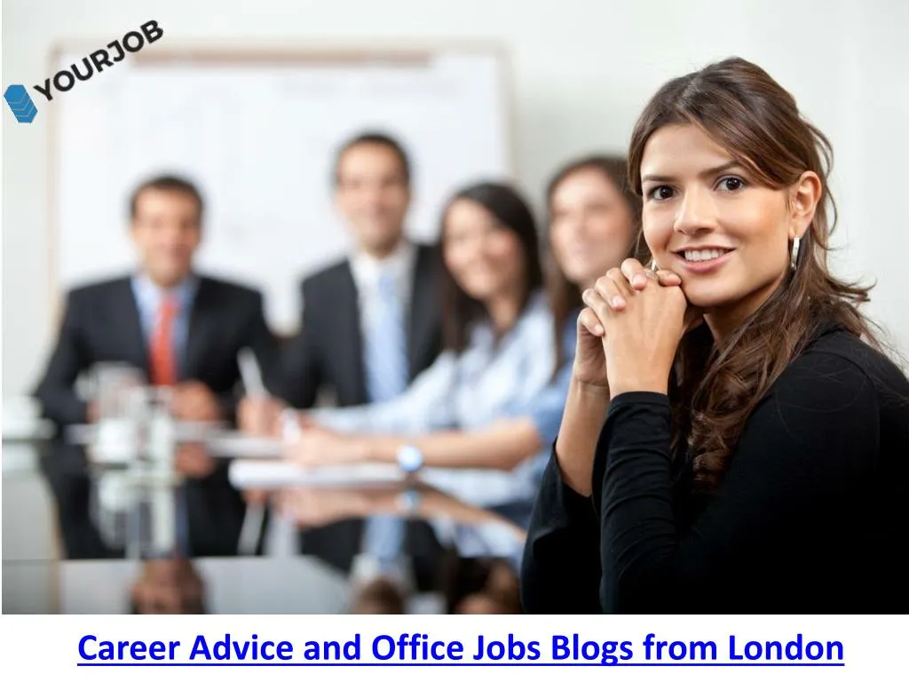 career advice and office jobs blogs from london