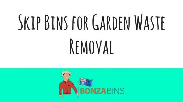 Skip Bins for Garden Waste Removal - Bonza Bins