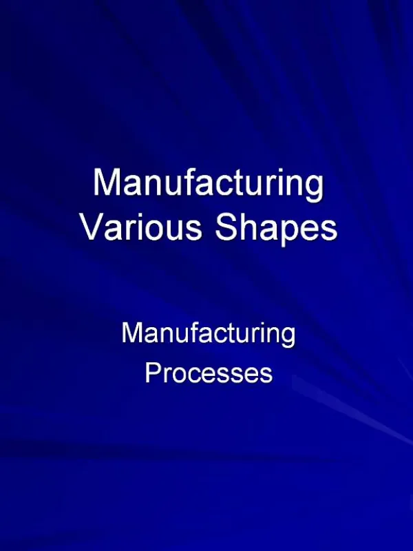 Manufacturing Various Shapes