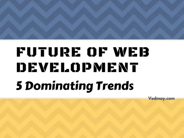Future of Web Development - 5 Dominating Trends