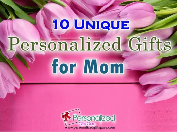 10 Unique Personalized Gifts Ideas for Mom