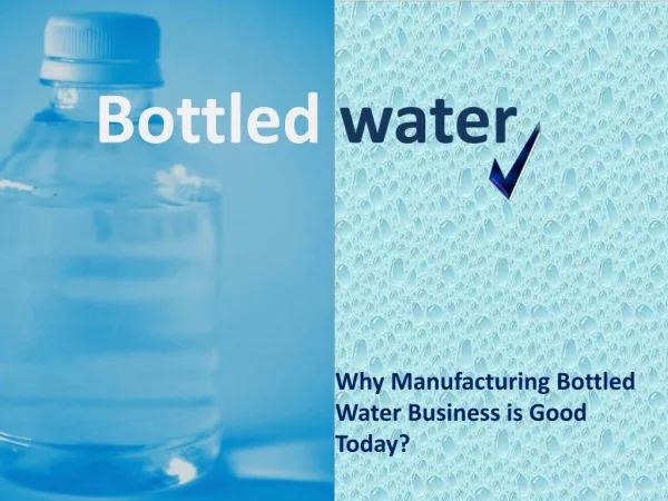 Why Manufacturing Bottled Water Business is Good Today