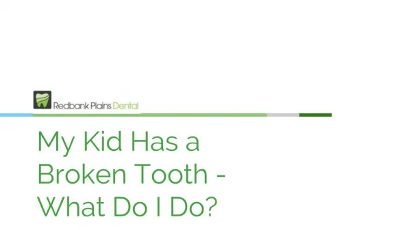 My Kid Has a Broken Tooth - What Do I Do? - Redbank Plains Dental