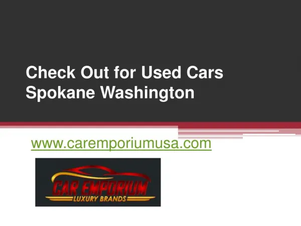 Check Out for Used Cars Spokane Washington - www.caremporiumusa.com