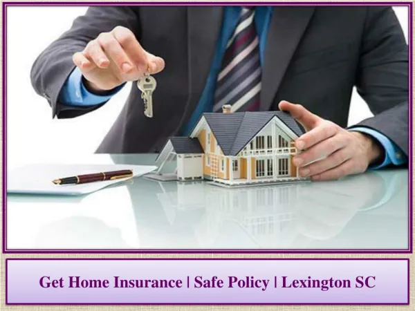 Get Home Insurance | Safe Policy | Lexington SC