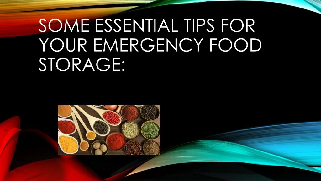 some essential tips for your emergency food storage
