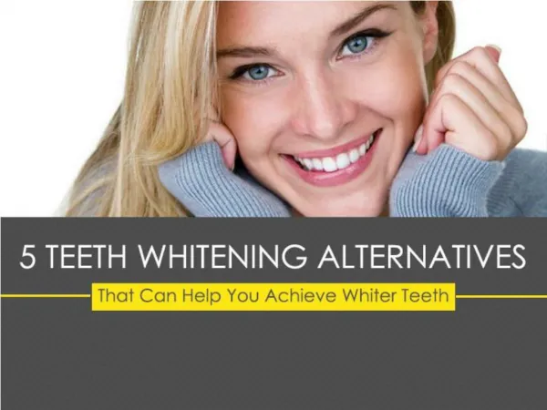 5 Teeth Whitening Alternatives That Can Help You Achieve Whiter Teeth