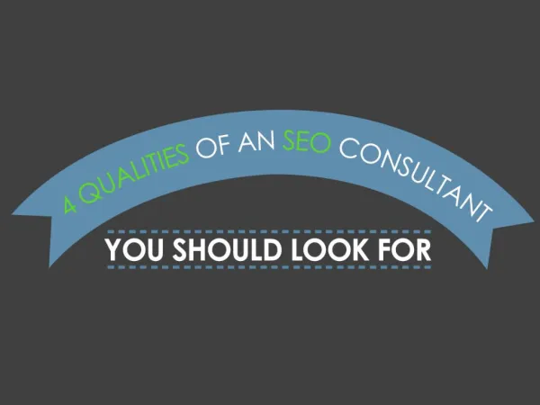 4 Qualities of an SEO Consultant You Should Look For