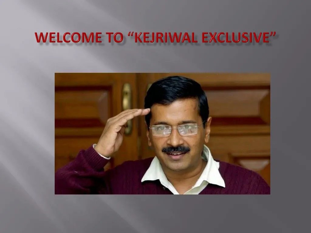 welcome to kejriwal exclusive