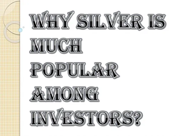 Few Factors Why Silver Is Much Popular Among Investors?