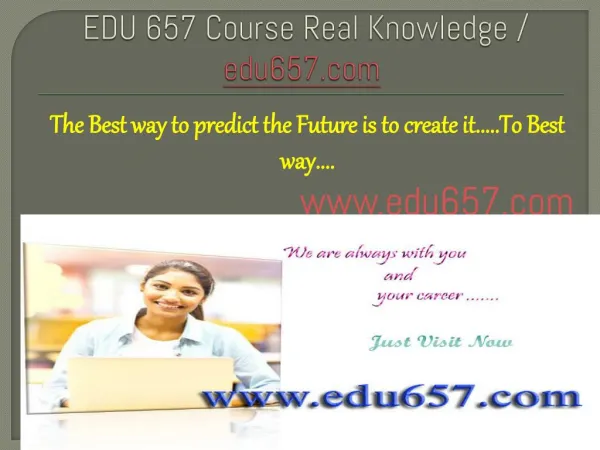 EDU 657 Course Real Knowledge / edu657.com