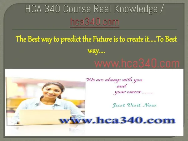 HCA 340 Course Real Knowledge / hca340.com