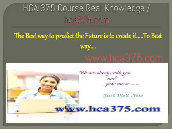 HCA 375 Course Real Knowledge / hca375.com
