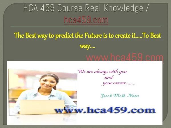 HCA 459 Course Real Knowledge / hca459.com