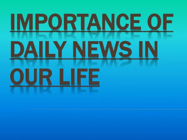 Daily News in Our Life Importance