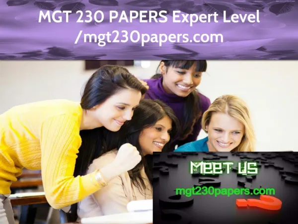 MGT 230 PAPERS Expert Level -mgt230papers.com