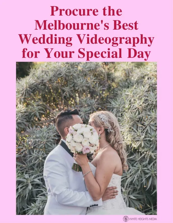 Procure the Melbourne’s Best Wedding Videography for Your Special Day