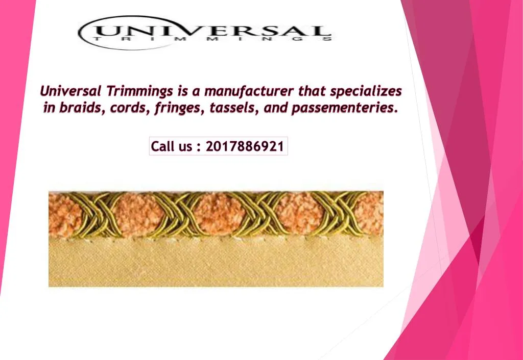universal trimmings is a manufacturer that
