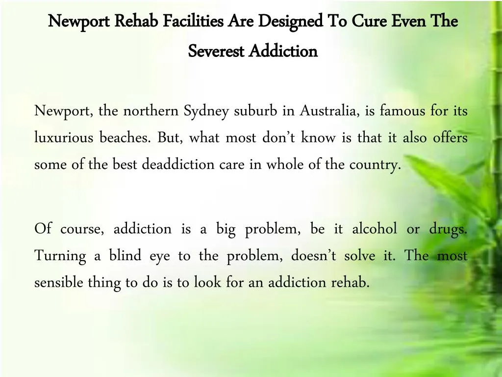 newport rehab facilities are designed to cure even the severest addiction