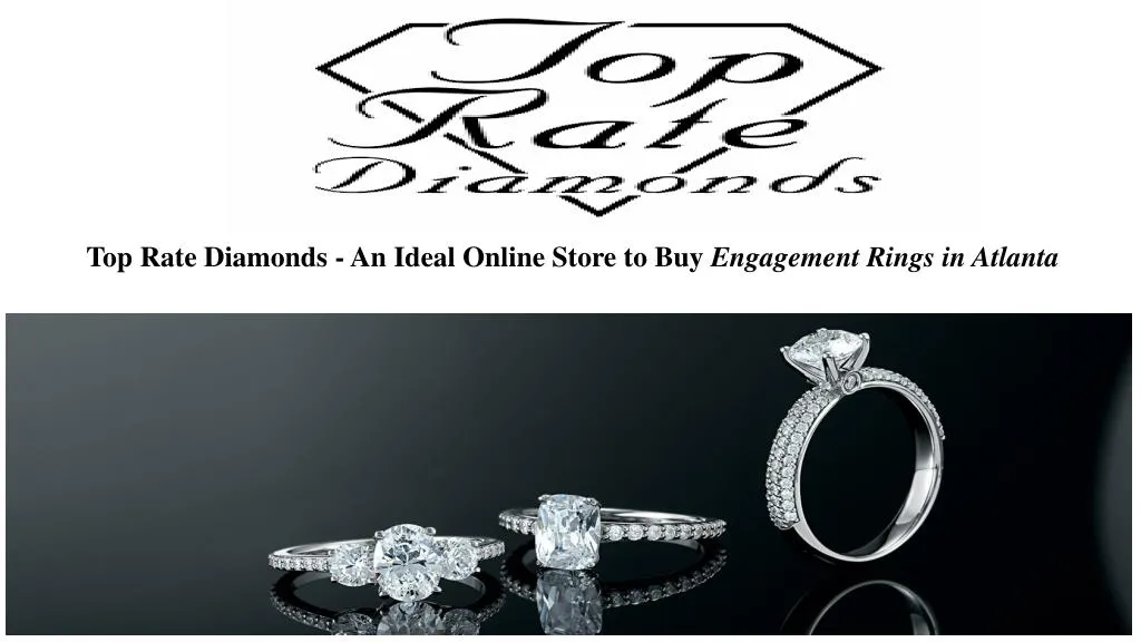top rate diamonds an ideal online store to buy engagement rings in atlanta