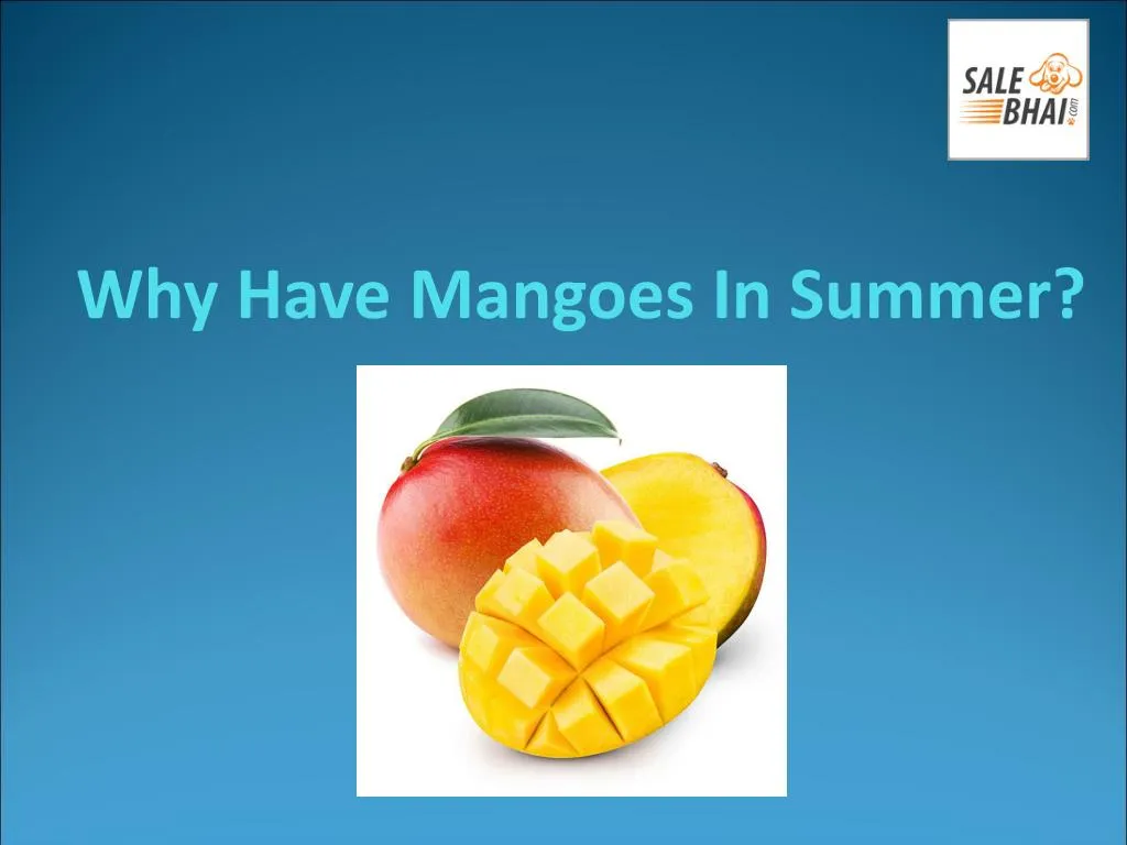 why have mangoes in summer