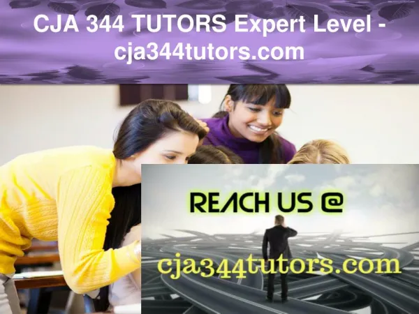 CJA 344 TUTORS Expert Level –cja344tutors.com