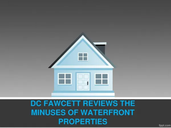 DC FAWCETT REVIEWS THE MINUSES OF WATERFRONT PROPERTIES
