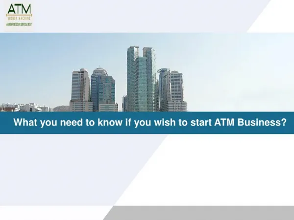 What you need to know if you wish to start ATM Business?