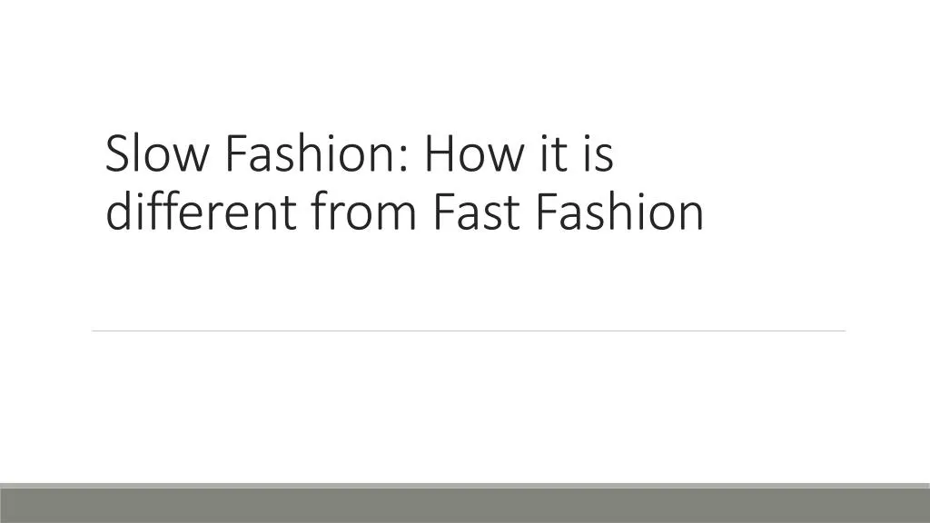 slow fashion how it is different from fast fashion