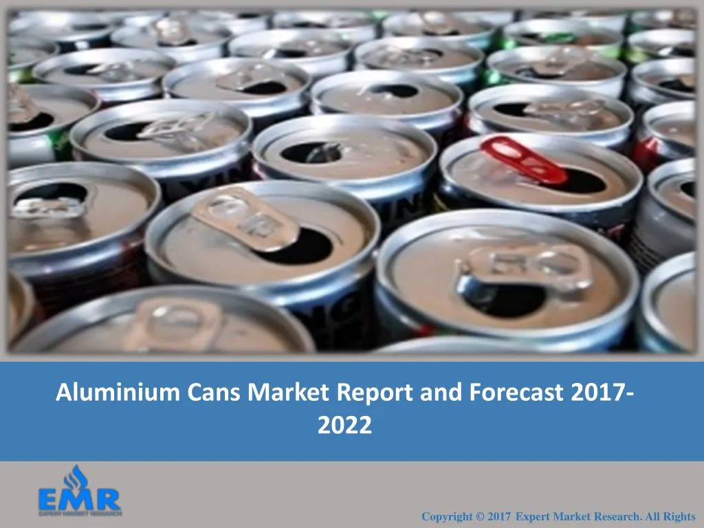 aluminium cans market report and forecast 2017