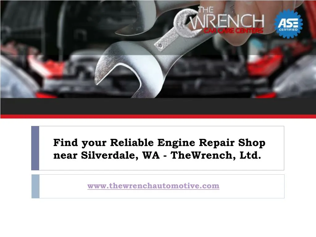 find your reliable engine repair shop near silverdale wa thewrench ltd