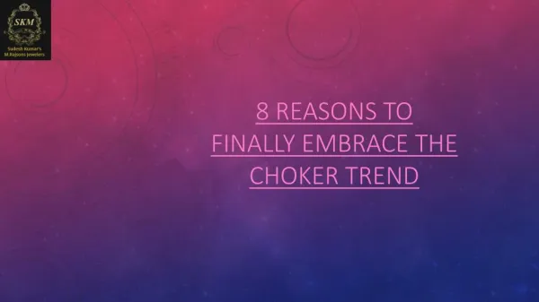 8 REASONS TO FINALLY EMBRACE THE CHOKER TREND