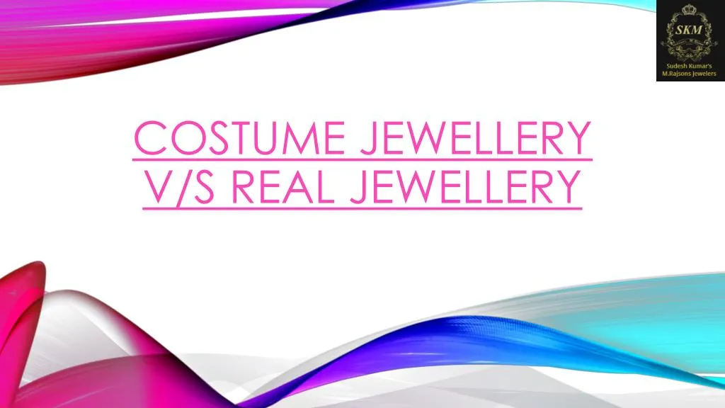 costume jewellery v s real jewellery