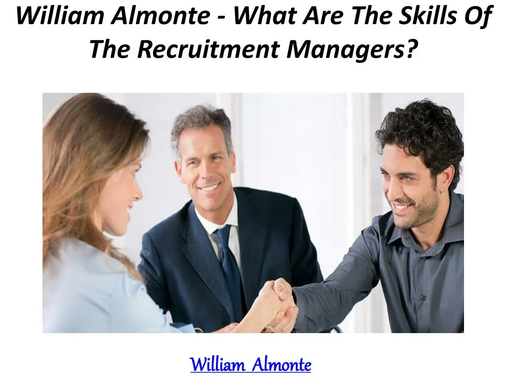 william almonte what are the skills of the recruitment managers