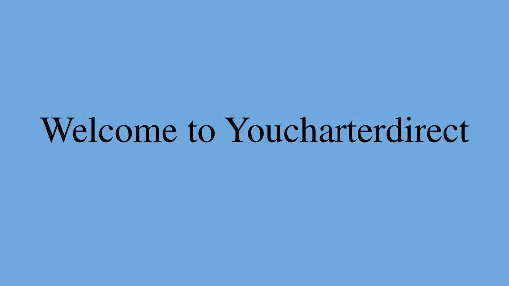 welcome to youcharterdirect