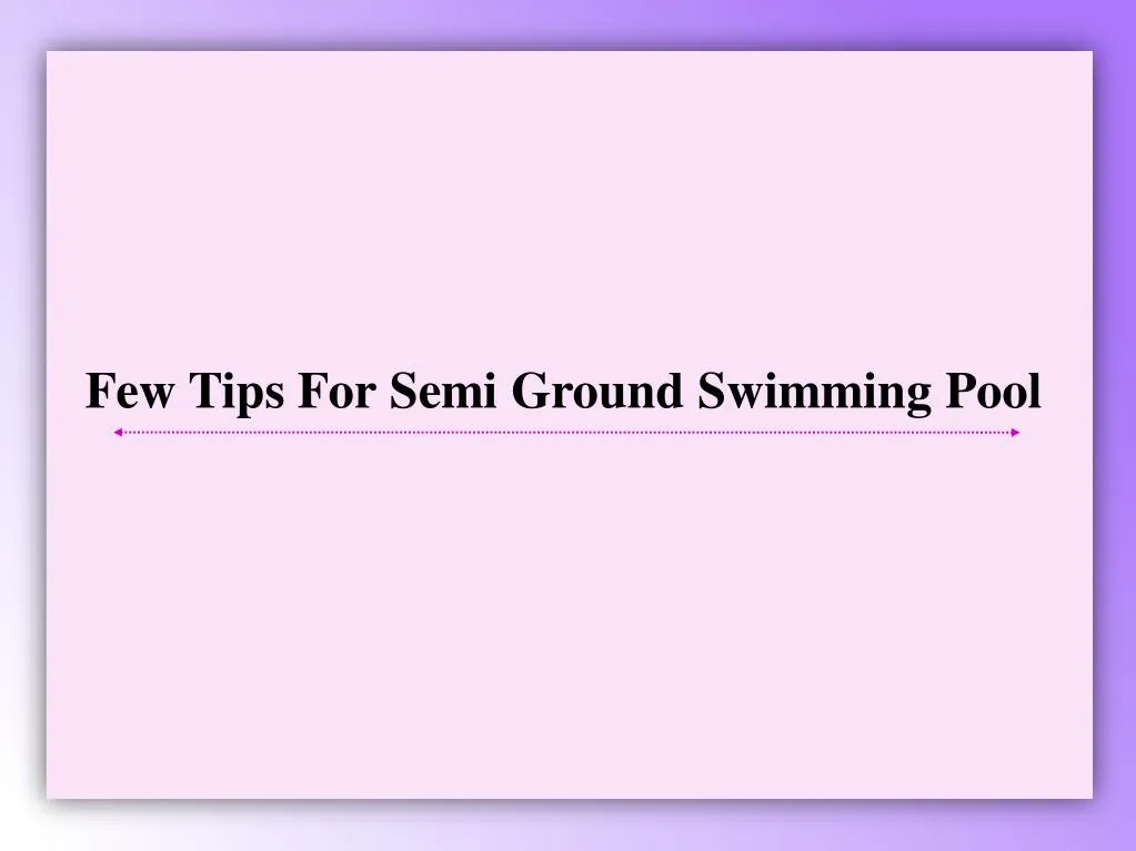 few tips for semi ground swimming pool